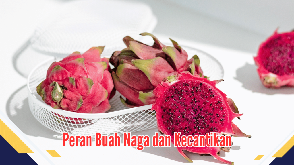 Peran Buah Naga dan Kecantikan