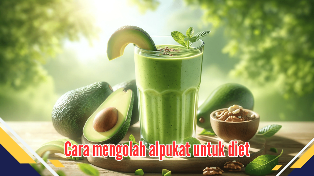 Cara mengelolah alpukat untuk diet