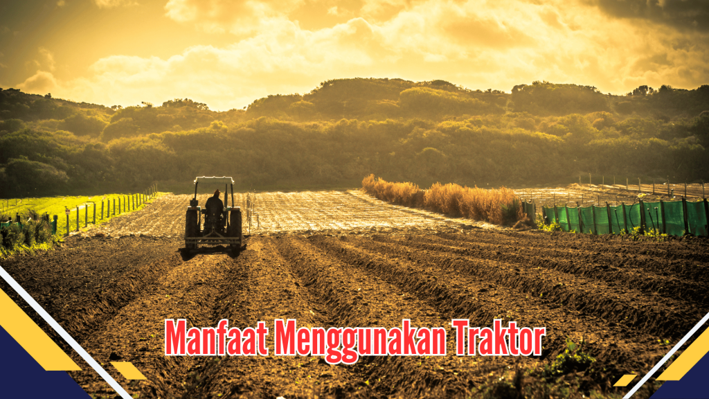 Manfaat Menggunakan Traktor