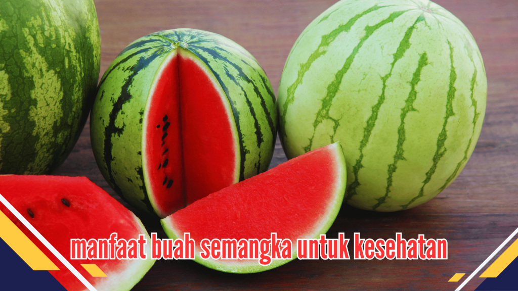 Manfaat Buah Semangka Untuk Kesehatan