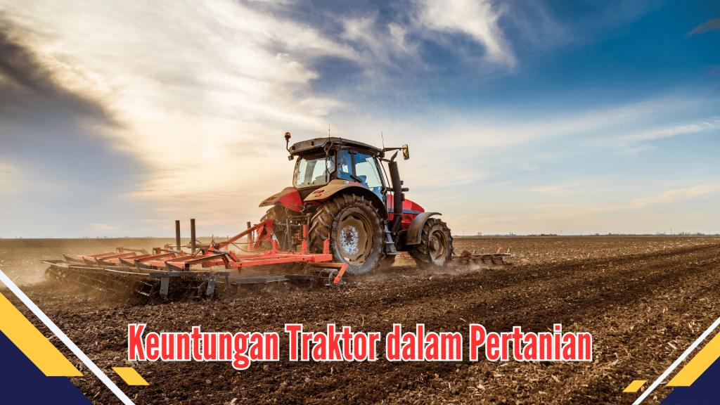 Keuntungan Traktor dalam Pertanian