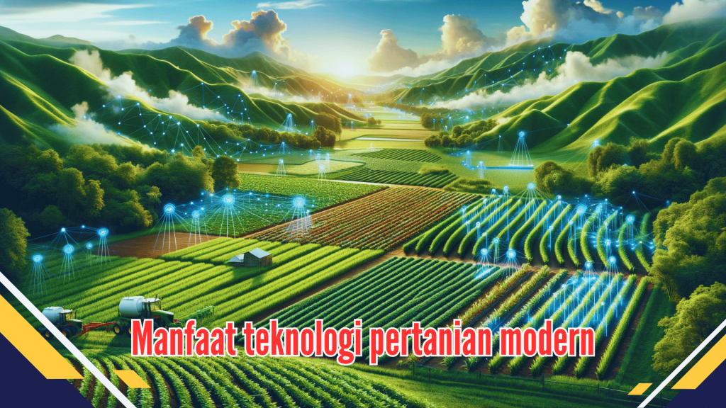 Manfaat teknologi pertanian modern