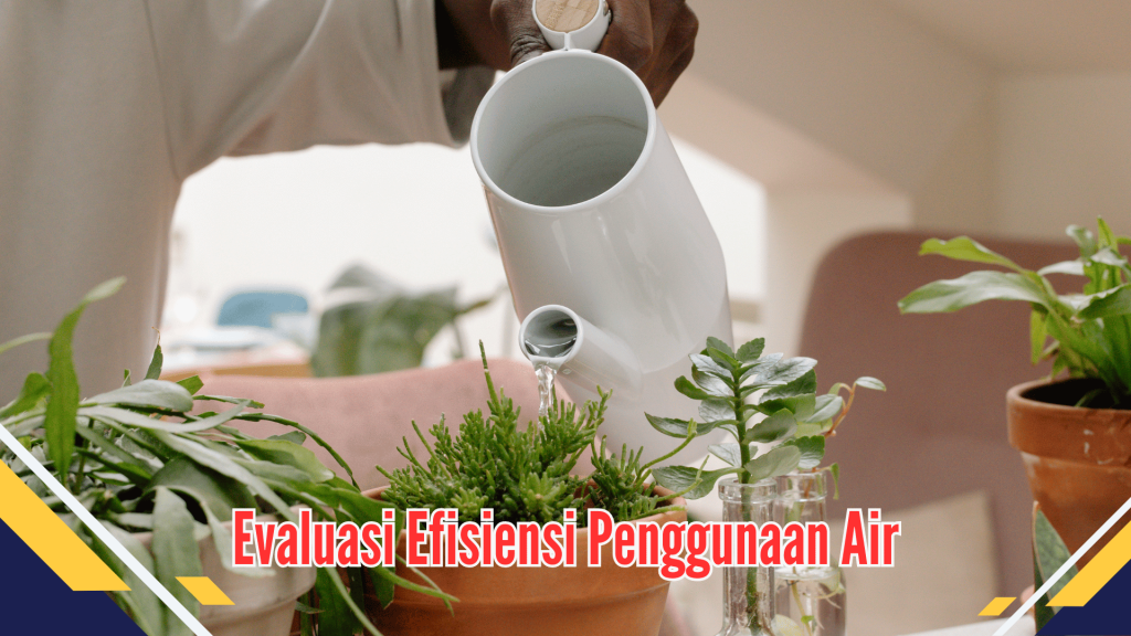 Evaluasi Efisiensi Penggunaan Air