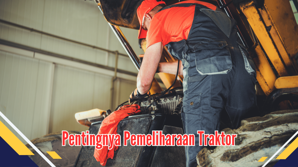 Pentingnya Pemeliharaan Traktor