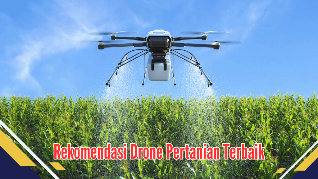 Rekomendasi Drone Pertanian