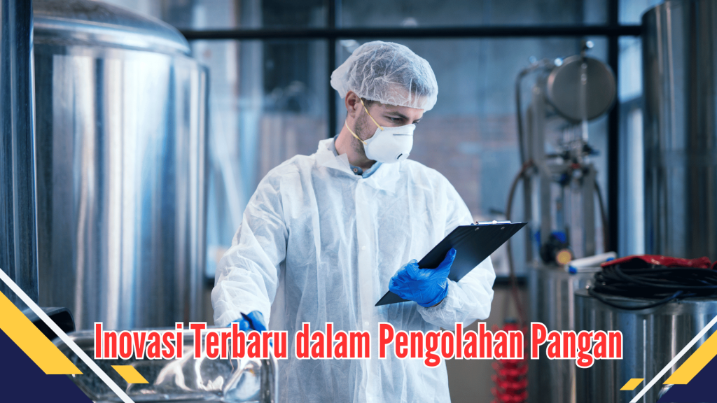 Inovasi Terbaru dalam Pengolahan Pangan