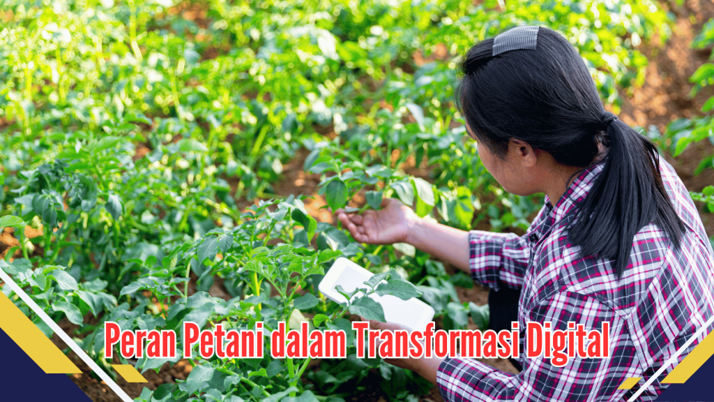 Peran Petani dalam Transformasi Digital Peran Petani dalam Transformasi Digital