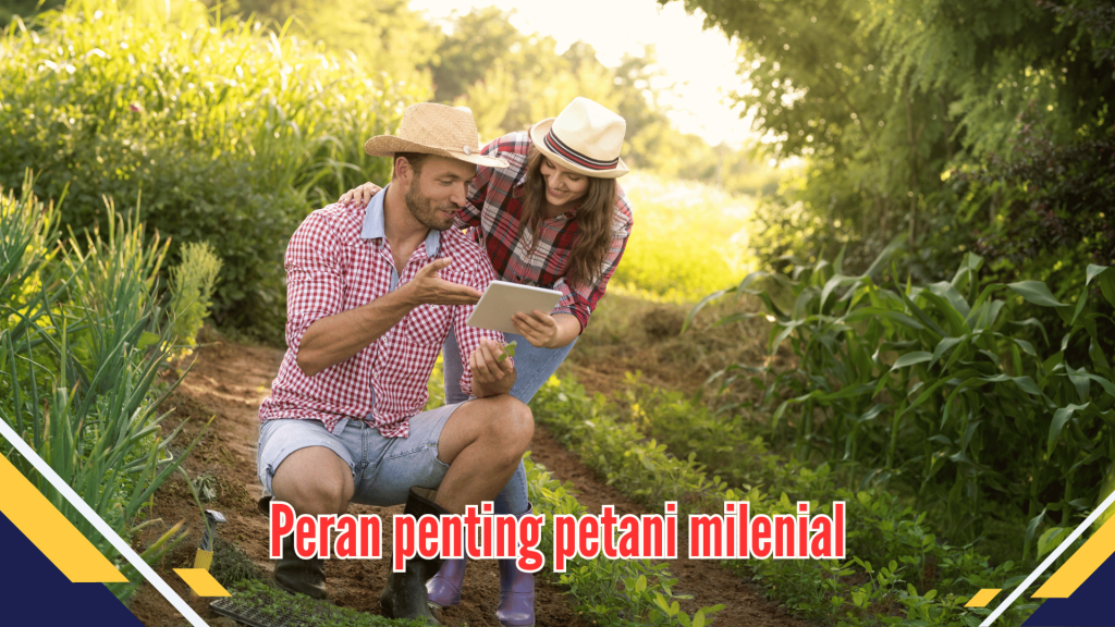 Peran penting petani milenial