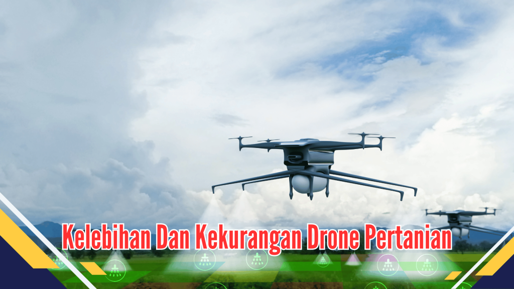 Kelebihan dan kekurangan drone pertanian
