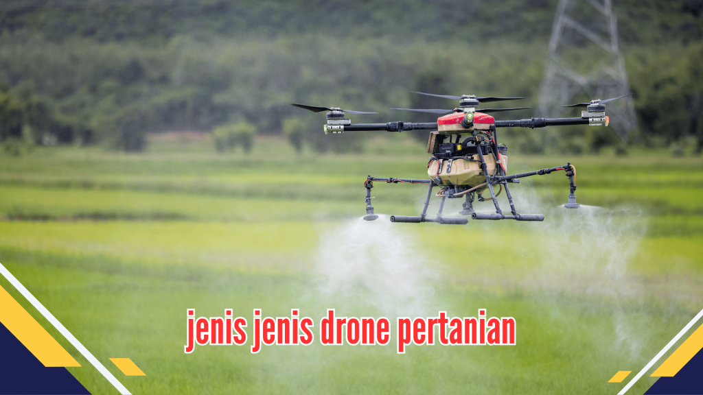Jenis jenis drone pertanian