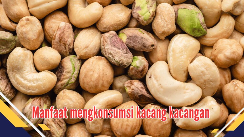 Manfaat mengkonsumsi kacang kacangan