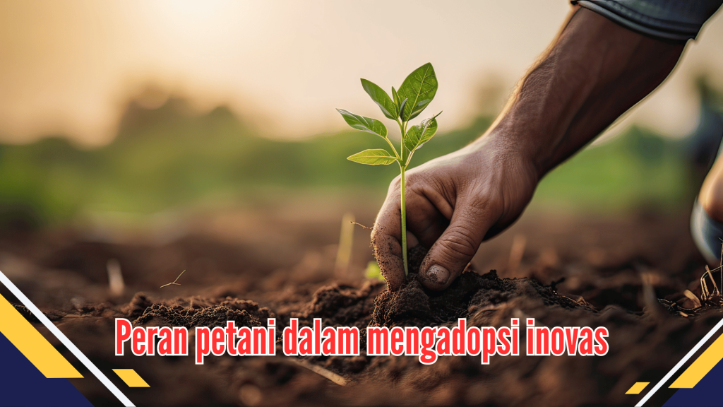 Peran petani dalam mengadopsi inovas