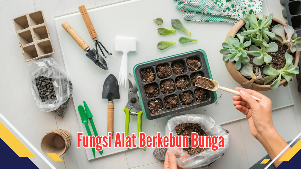 Fungsi Alat Berkebun Bunga